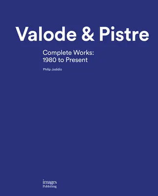 Valode & Pistre: Kompletní dílo: 1980 až současnost - Valode & Pistre: Complete Works: 1980 to Present
