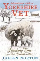 Dobrodružství s yorkshirským veterinářem: Čas jehňat a jiné příběhy o zvířatech - Adventures with a Yorkshire Vet: Lambing Time and Other Animal Tales