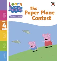 Učte se s Peppou Phonics 4. úroveň Kniha 11 - Soutěž o papírové letadlo (Phonics Reader) - Learn with Peppa Phonics Level 4 Book 11 - The Paper Plane Contest (Phonics Reader)
