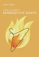 Fired Up o reprodukčních právech - Fired Up about Reproductive Rights