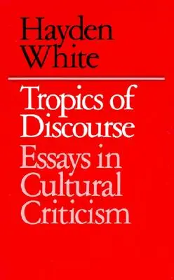 Tropy diskurzu: Eseje o kulturní kritice - Tropics of Discourse: Essays in Cultural Criticism