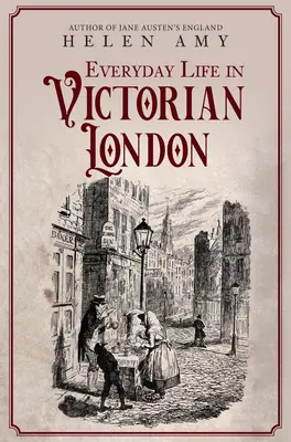 Každodenní život ve viktoriánském Londýně - Everyday Life in Victorian London