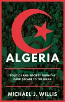 Alžírsko - politika a společnost od temného desetiletí po Hirak - Algeria - Politics and Society from the Dark Decade to the Hirak