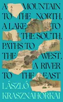 Hora na severu, jezero na jihu, stezky na západě, řeka na východě - Mountain to the North, A Lake to The South, Paths to the West, A River to the East