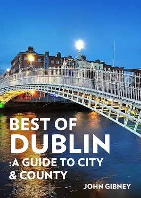 To nejlepší z Dublinu: Průvodce městem a hrabstvím - Best of Dublin: A Guide to City & County