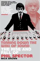 Bourání zvukové zdi - Vzestup a pád Phila Spectora - Tearing Down the Wall of Sound - The Rise and Fall of Phil Spector