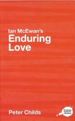 Ian McEwan: Trvalá láska: A Routledge Study Guide - Ian McEwan's Enduring Love: A Routledge Study Guide