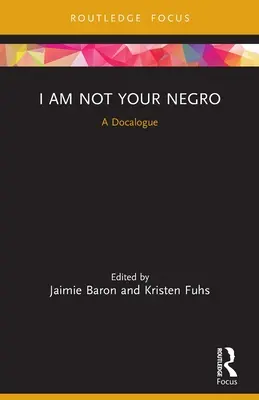 Nejsem váš černoch: A Docalogue - I Am Not Your Negro: A Docalogue