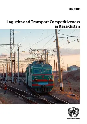 Konkurenceschopnost logistiky a dopravy v Kazachstánu - Logistics and Transport Competitiveness in Kazakhstan