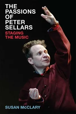 Vášně Petera Sellarse: Inscenování hudby - The Passions of Peter Sellars: Staging the Music