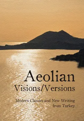 Eolské vize/verze: Moderní klasika a nová turecká tvorba - Aeolian Visions/Versions: Modern Classics and New Writing from Turkey
