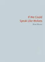 Kdybychom mohli mluvit jako vlci - If We Could Speak Like Wolves