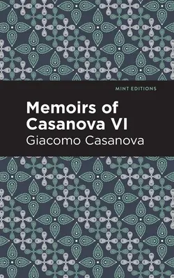 Vzpomínky Casanovy VI. díl - Memoirs of Casanova Volume VI