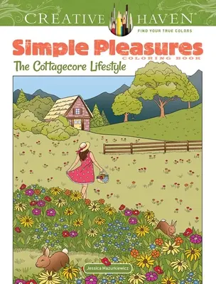 Creative Haven Simple Pleasures Coloring Book (Omalovánky pro děti): Cottagecore životní styl - Creative Haven Simple Pleasures Coloring Book: The Cottagecore Lifestyle