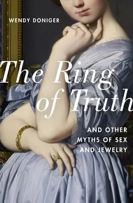 Prsten pravdy: A další mýty o sexu a špercích - The Ring of Truth: And Other Myths of Sex and Jewelry