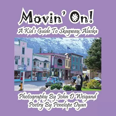 Movin' On! dětský průvodce po Skagway, Aljaška - Movin' On! a Kid's Guide to Skagway, Alaska