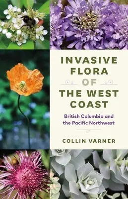 Invazní flóra západního pobřeží: Britská Kolumbie a severozápadní část Tichého oceánu - Invasive Flora of the West Coast: British Columbia and the Pacific Northwest
