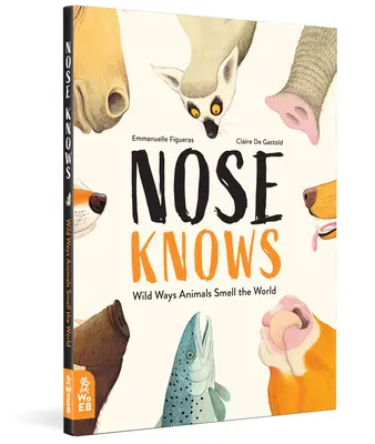 Nos ví: Divoké způsoby, jak zvířata cítí svět - Nose Knows: Wild Ways Animals Smell the World