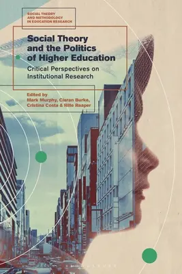 Sociální teorie a politika vysokého školství: Kritické pohledy na institucionální výzkum - Social Theory and the Politics of Higher Education: Critical Perspectives on Institutional Research