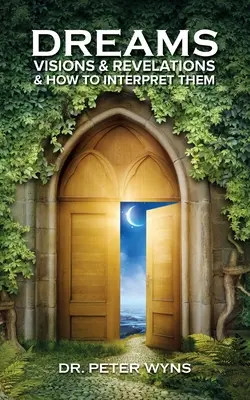 Sny, vidění a zjevení a jak je vykládat - Dreams, Visions & Revelations & How to Interpret Them