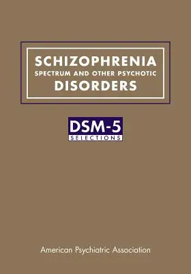 Schizofrenní spektrum a další psychotické poruchy: Výběr z DSM-5(R) - Schizophrenia Spectrum and Other Psychotic Disorders: DSM-5(R) Selections