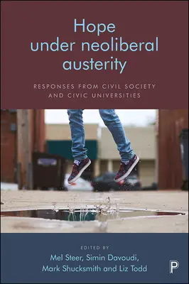 Naděje v podmínkách neoliberální úspornosti: Odpovědi občanské společnosti a občanských univerzit - Hope Under Neoliberal Austerity: Responses from Civil Society and Civic Universities