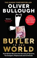 Komorník světu - Jak se Británie stala služebníkem magnátů, neplatičů daní, kleptokratů a zločinců - Butler to the World - How Britain became the servant of tycoons, tax dodgers, kleptocrats and criminals