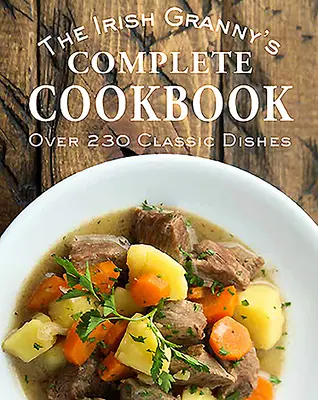 Kompletní kuchařka irské babičky - The Irish Granny's Complete Cookbook