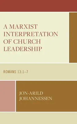 Marxistická interpretace církevního vedení: Římanům 13,1-7 - A Marxist Interpretation of Church Leadership: Romans 13:1-7