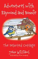 Dobrodružství s Raymondem a Bonnie - Opuštěná chata - Adventures with Raymond and Bonnie - The Deserted Cottage