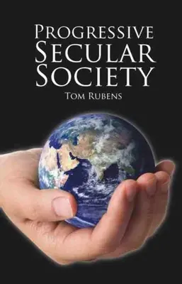Progresivní sekulární společnost: A další eseje k tématu sekularismu - Progressive Secular Society: And Other Essays Relevant to Secularism