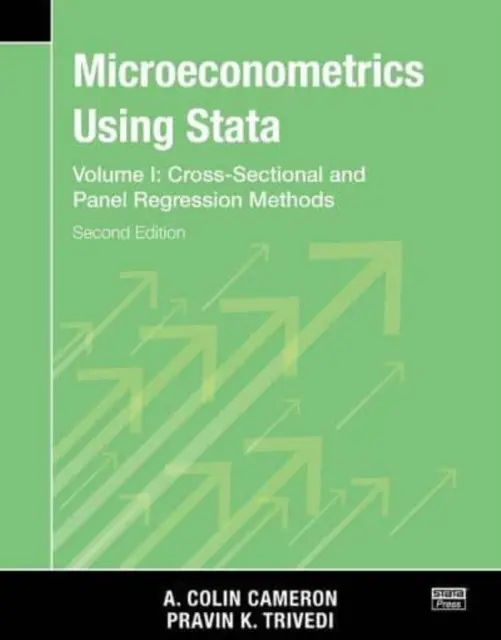 Mikroekonometrie s využitím Staty, druhé vydání, svazek I: Průřezové a panelové regresní modely - Microeconometrics Using Stata, Second Edition, Volume I: Cross-Sectional and Panel Regression Models