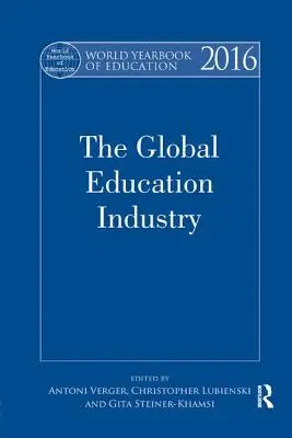 Světová ročenka vzdělávání 2016: Globální vzdělávací průmysl - World Yearbook of Education 2016: The Global Education Industry