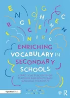 Obohacování slovní zásoby na středních školách: Praktická příručka pro učitele a logopedy - Enriching Vocabulary in Secondary Schools: A Practical Resource for Teachers and Speech and Language Therapists