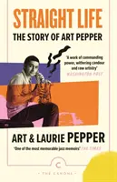 Heterosexuální život: Příběh Arta Peppera - Straight Life: The Story Of Art Pepper
