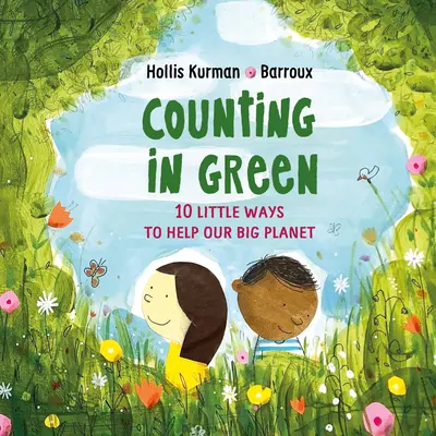 Počítání v zeleném: Deset malých způsobů, jak pomoci naší velké planetě - Counting in Green: Ten Little Ways to Help Our Big Planet