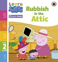 Učte se s Peppou Phonics Level 2 Book 6 - Rubbish in the Attic (Phonics Reader) - Learn with Peppa Phonics Level 2 Book 6 - Rubbish in the Attic (Phonics Reader)