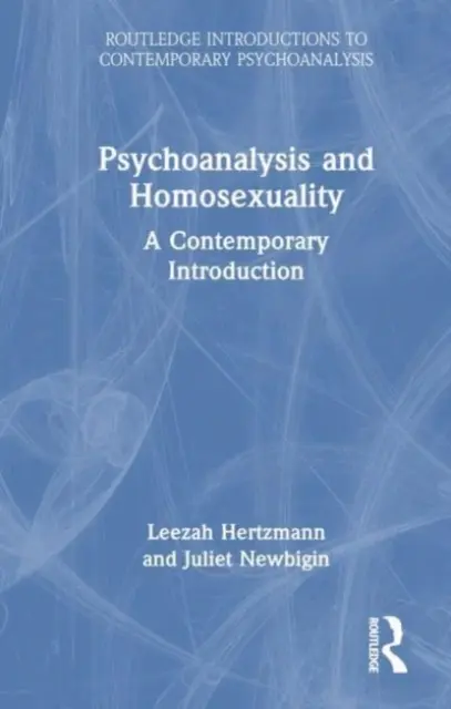 Psychoanalýza a homosexualita: Současný úvod do problematiky - Psychoanalysis and Homosexuality: A Contemporary Introduction