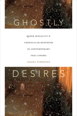Přízračné touhy: Děsivé příběhy: queer sexualita a vernakulární buddhismus v současné thajské kinematografii - Ghostly Desires: Queer Sexuality and Vernacular Buddhism in Contemporary Thai Cinema
