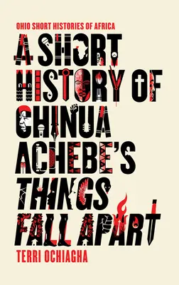 Krátká historie knihy Things Fall Apart Chinuy Achebeho - A Short History of Chinua Achebe's Things Fall Apart