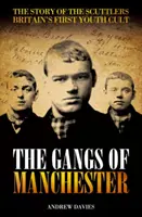 Gangy z Manchesteru - Příběh prvního britského kultu mládeže Scuttlers - Gangs Of Manchester - The Story of the Scuttlers Britain's First Youth Cult