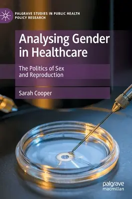 Analýza genderu ve zdravotnictví - politika pohlaví a reprodukce - Analysing Gender in Healthcare - The Politics of Sex and Reproduction