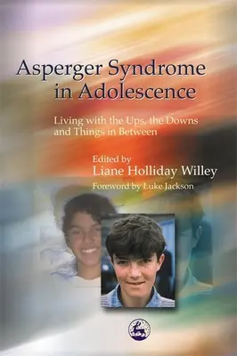 Aspergerův syndrom v dospívání: Život s vzestupy, pády a věcmi mezi tím - Asperger Syndrome in Adolescence: Living with the Ups, the Downs and Things in Between