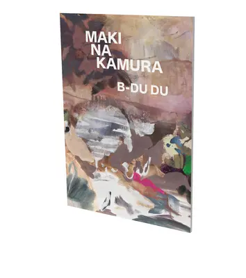 Maki Na Kamura: B-Du Du: Kočka: D-duu: B-duu: B-duu: Cat. Cfa Současné výtvarné umění Berlín - Maki Na Kamura: B-Du Du: Cat. Cfa Contemporary Fine Arts Berlin