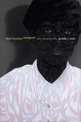 Black Feminism Reimagined: Po intersekcionalitě - Black Feminism Reimagined: After Intersectionality