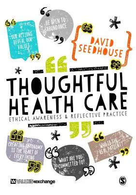 Promyšlená péče o zdraví: Etické uvědomění a reflektivní praxe - Thoughtful Health Care: Ethical Awareness and Reflective Practice