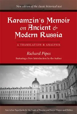 Karamzinovy vzpomínky na staré a moderní Rusko: Překlad a analýza - Karamzin's Memoir on Ancient and Modern Russia: A Translation and Analysis