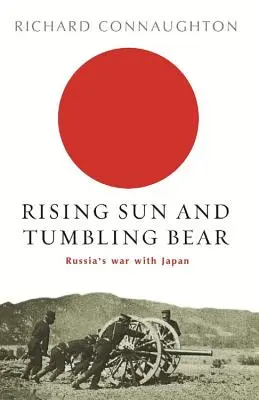 Vycházející slunce a padající medvěd: Válka Ruska s Japonskem - Rising Sun and Tumbling Bear: Russia's War with Japan