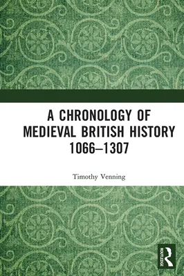 Chronologie středověkých britských dějin: 1066-1307 - A Chronology of Medieval British History: 1066-1307