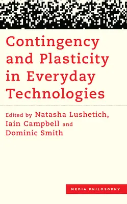 Nepředvídatelnost a plasticita v technologiích každodenního života - Contingency and Plasticity in Everyday Technologies